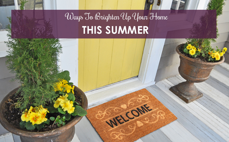 Ways To Brighten Up Your Home This Summer
